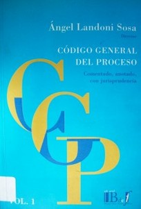 Código General del Proceso de la República Oriental del Uruguay : comentado, con doctrina y jurisprudencia