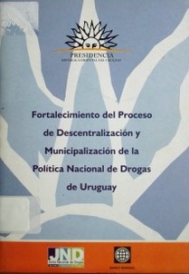 Fortalecimiento del proceso de descentralización y municipalización de la política nacional de drogas