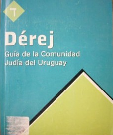 Dérej : guía de la Comunidad Judía del Uruguay
