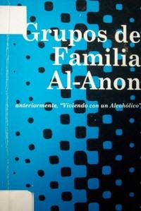 Grupos de familia AL-ANON anteriormente, "Viviendo con un alcohólico"