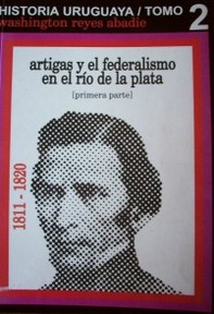 Artigas y el federalismo en el Río de la Plata : 1811-1820
