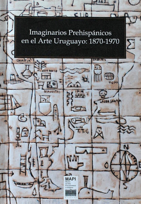 Imaginarios Prehispánicos en el arte Uruguayo : 1870-1970