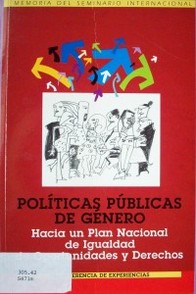 Memoria del Seminario Internacional Políticas Públicas de Género : hacia un plan nacional de igualdad de oportunidades y derechos