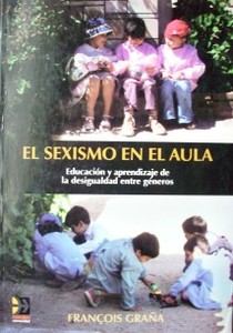 El sexismo en el aula : educación y aprendizaje de la desigualdad entre géneros