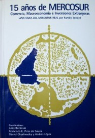 15 años de Mercosur : comercio, macroeconomía e inversiones extranjeras