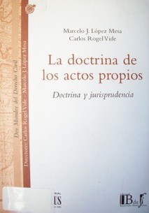 La doctrina de los actos propios : doctrina y jurisprudencia