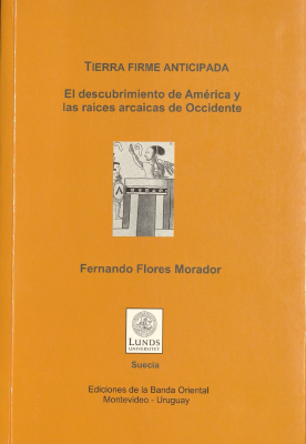 Tierra firme anticipada : el descubrimiento de Am&eacute;rica y las ra&iacute;ces arcaicas de Occidente