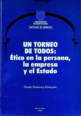 Un torneo de todos : ética en la persona, la empresa y el Estado