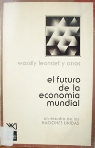 El futuro de la economía mundial : un estudio de las Naciones Unidas