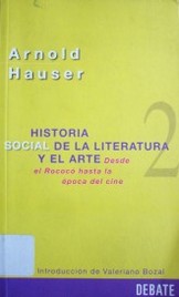 Historia social de la literatura y el arte : desde el Rococó hasta la época del cine