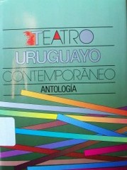 Teatro uruguayo contemporáneo : antología