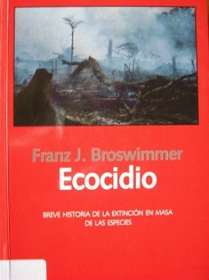 Ecocidio : breve historia de la extinción en masa de las especies