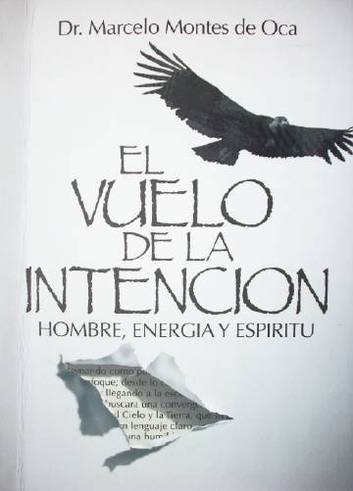 El vuelo de la intención : hombre, energía y espíritu