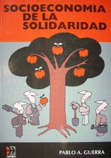 Socioeconomía de la solidaridad : una teoría para dar cuenta de las experiencias sociales y económicas alternativas