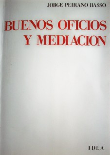 Buenos oficios y mediación : la práctica internacional en el último cuarto de siglo