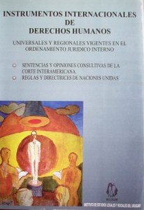 Instrumentos internacionales de derechos humanos : universales y regionales vigentes en el ordenamiento jurídico interno