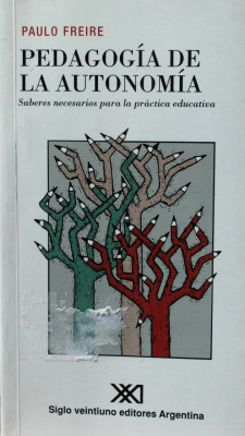 Pedagogía de la autonomía : saberes necesarios para la práctica educativa