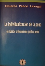 La individualización de la pena en nuestro ordenamiento jurídico penal