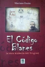 El código Blanes : la otra historia del Uruguay