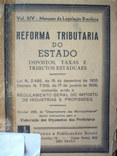 Reforma tributaria do estado : impostos, taxas e tributos estaduales : Lei N. 2.485 de 16 de dezembro de 1935