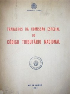 Trabalhos da comissao especial do código tributario nacional