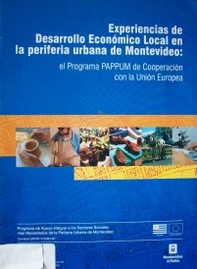 Experiencias de desarrollo económico local en la periferia urbana de Montevideo : el Programa Pappum de Cooperación con la Unión Europea