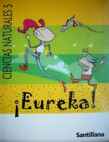 ¡Eureka! : ciencias naturales 5