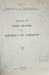 Proyecto de Código Aduanero para la República del Paraguay