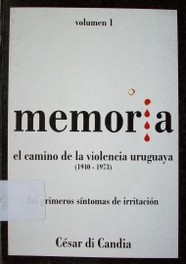 Memoria : el camino de la violencia uruguaya (1940-1973)