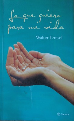 Lo que quiero para mi vida : un desafío apasionante