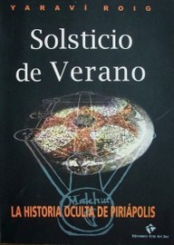 Solsticio de verano : la historia oculta de Pirápolis