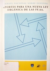 Debate nacional sobre defensa : aportes para una nueva ley orgánica de las FF.AA.