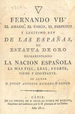 Fernando VIIº : el amado, el único, el perpetuo y legítimo rey de las Españas, su estatua de oro representando la nación española la más fiel, leal, fuerte, firme y constante