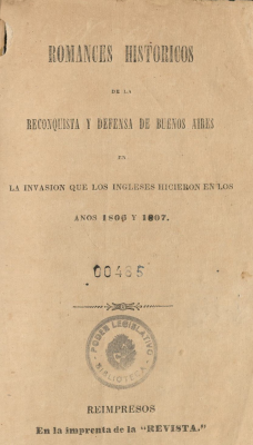 Romances históricos de la reconquista y defensa de Buenos Aires en la invasión que los ingleses hicieron en los años 1806 y 1807