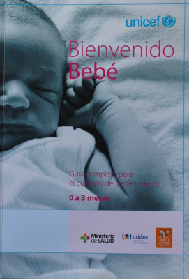 Bienvenido bebé : guía completa para el cuidado del recién nacido : 0 a 3 meses