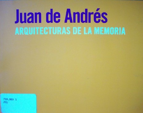Juan de Andrés : arquitecturas de la memoria