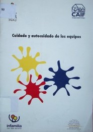 Cuidado y autocuidado de los equipos : material de apoyo