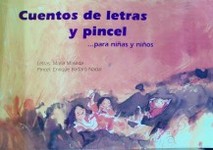 Cuentos de letras y pincel : ...para niñas y niños