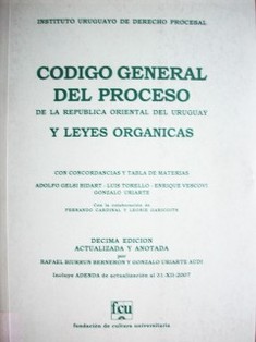 Código General del Proceso de la República Oriental del Uruguay y leyes orgánicas