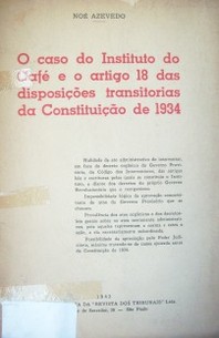 Recurso extraordinário N. 6838 de S. Paulo : Peticao de recurso extraordinario : O caso do Instituto do Café e o artigo 18 das disposiçoes transitorias da Constituçcao de 1934