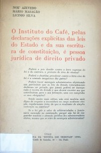 Embargos N. 1.587, da capital : O Instituto do café, pelas declaraçôes explícitas das leis do Estado e da sua escritura de constituiçâo, é da  pessoa jurídica de direito privado