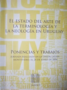 El estado del arte de la terminología y la neología en Uruguay : ponencias y trabajos