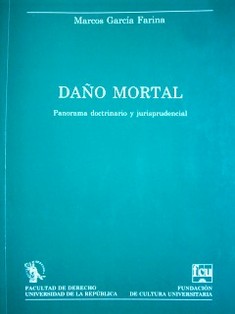 Daño mortal : panorama doctrinario y jurisprudencial