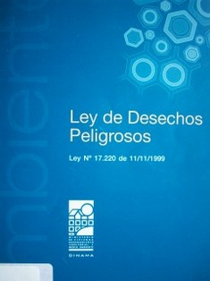 Ley sobre movimiento transfronterizo de desechos peligrosos : ley Nº 17.220 de 11 de noviembre de 1999