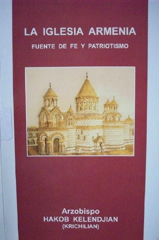 La Iglesia Armenia : fuente de fe y patriotismo