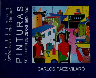 Carlos Páez Vilaró : paintings : artwork selection - 1950 to 2007 = Carlos Páez Vilaró : pinturas : selección de obras - 1950 a 2007