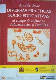 Aportes desde diversas prácticas socioeducativas al campo de infancias, adolescencias y familias