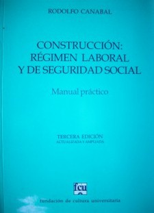 Construcción : régimen laboral y de seguridad social : manual práctico