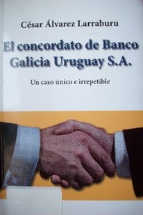 El concordato de Banco de Galicia Uruguay S.A. : un caso único e irrepetible