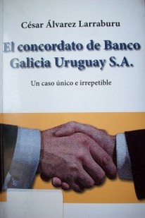 El concordato de Banco de Galicia Uruguay S.A. : un caso único e irrepetible